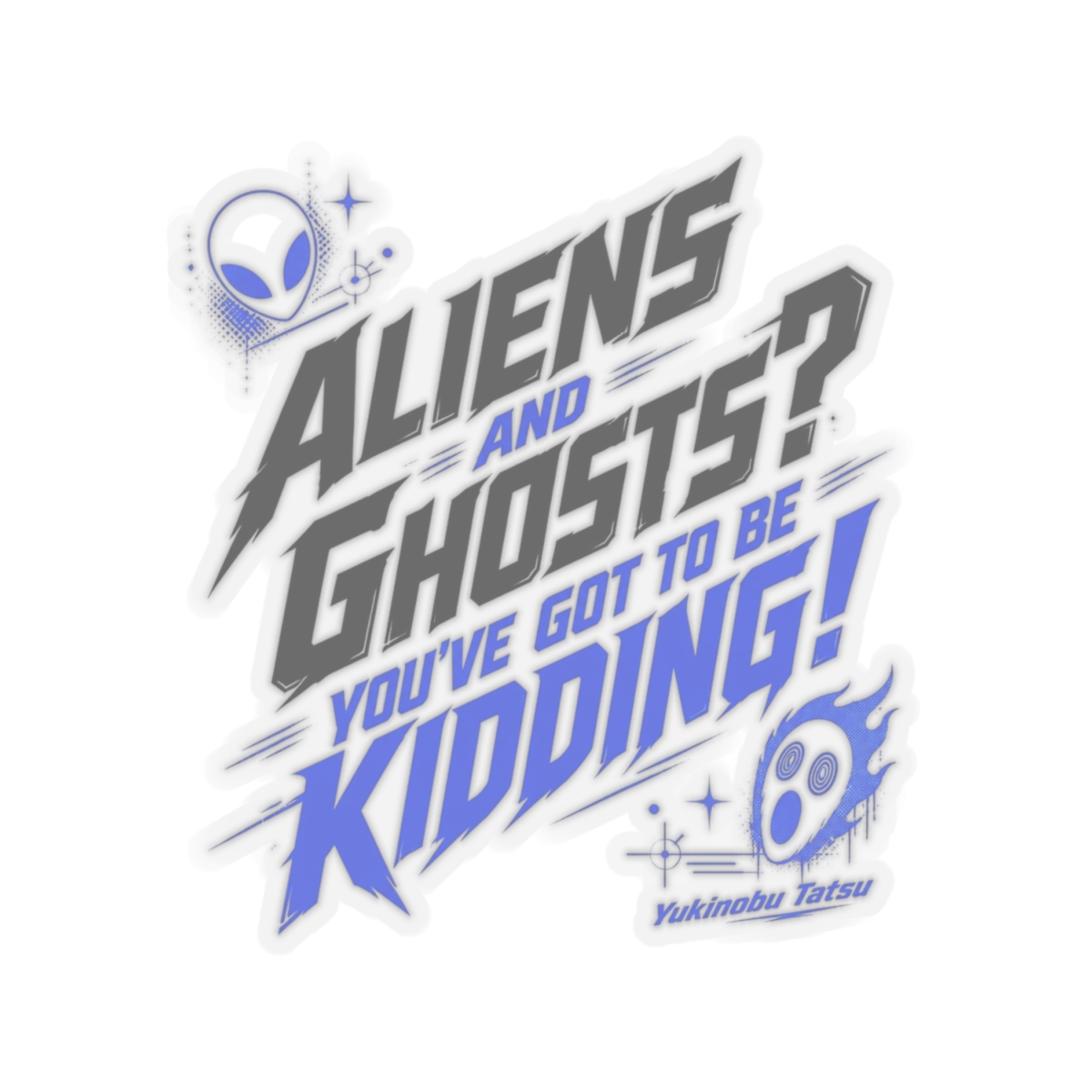 Dandadan "Aliens and Ghosts? You" Sticker